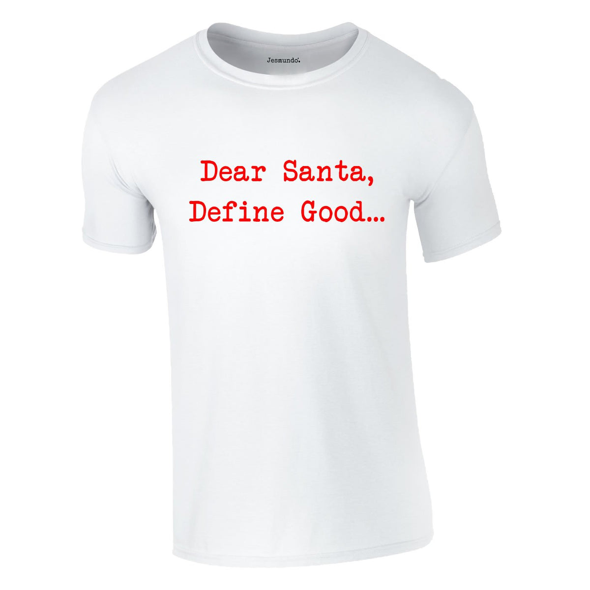 Dear Santa Define Good Tee In White