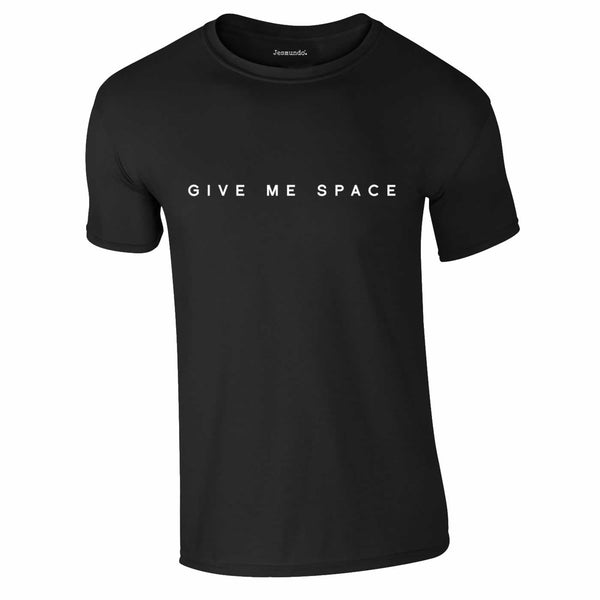 Give Me Space Slogan TShirt
