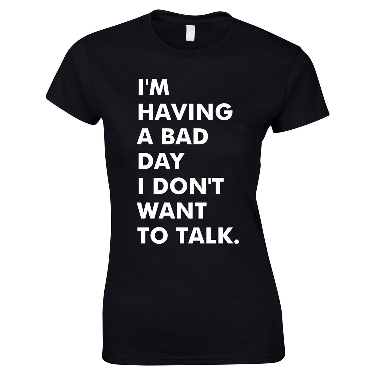 I'm Having A Bad Day Women's T-Shirt