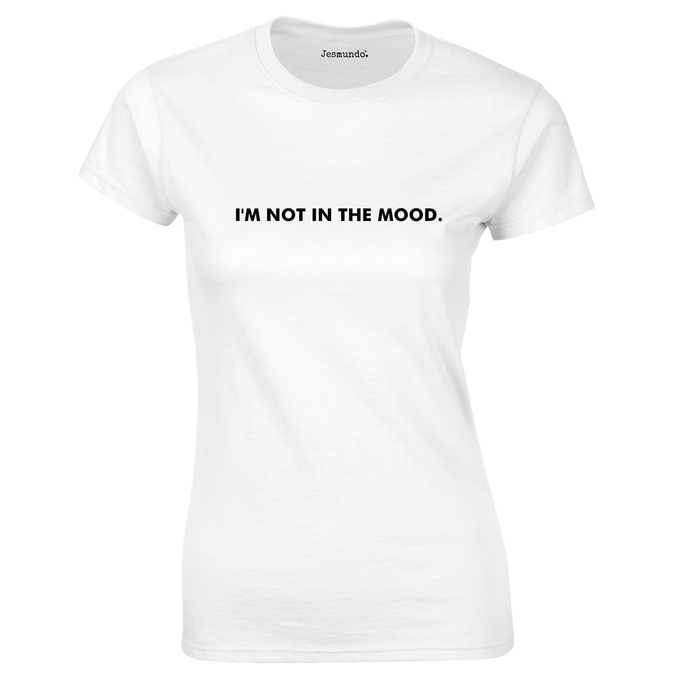 I'm Not In The Mood Ladies Top In White