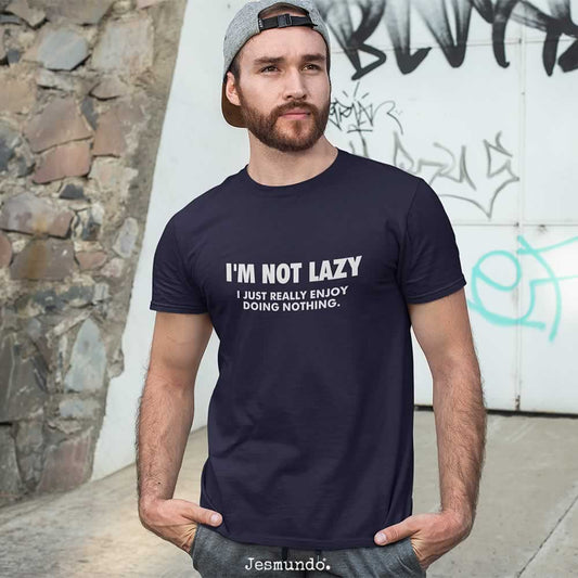 I'm Not Lazy I Just Really Enjoy Doing Nothing Men's Funny T Shirt
