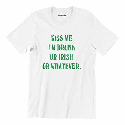 Kiss Me I'm Drunk Or Irish Or Whatever T-Shirt