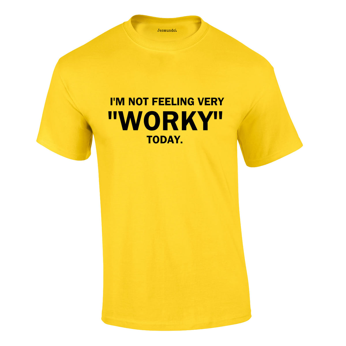 I'm Not Feeling Very Worky Today Tee In Yellow