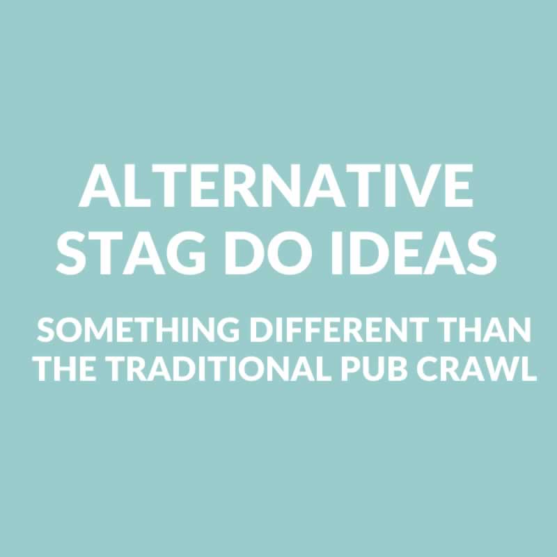 Alternative Stag Do Ideas - Unusual, Unique & Quirky Activities