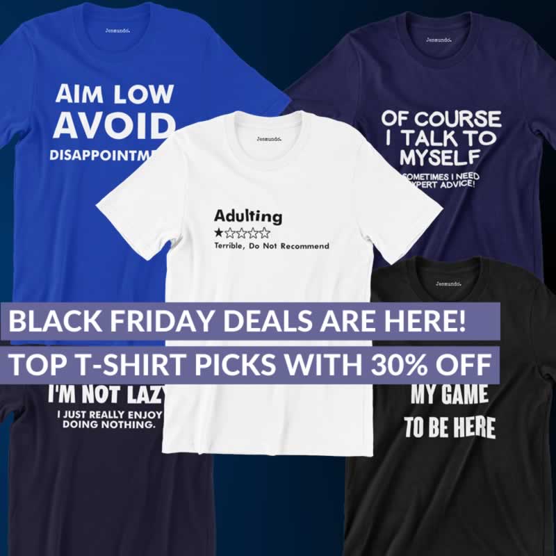 Black Friday Has Arrived! Great Deals On T-Shirts At Jesmundo