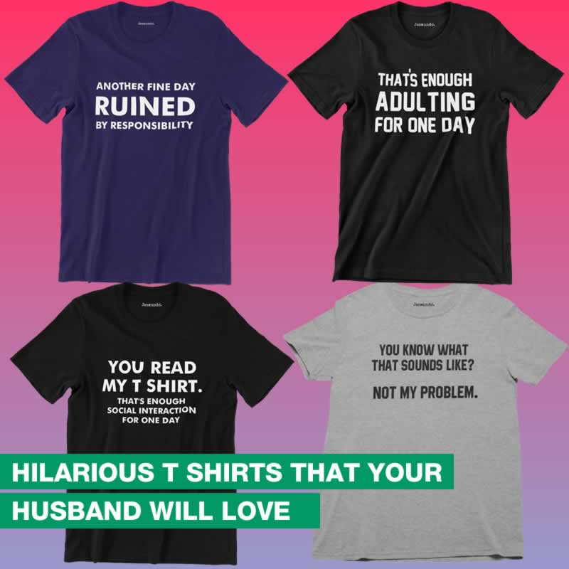 Hilarious T-Shirts That Your Husband Will Love