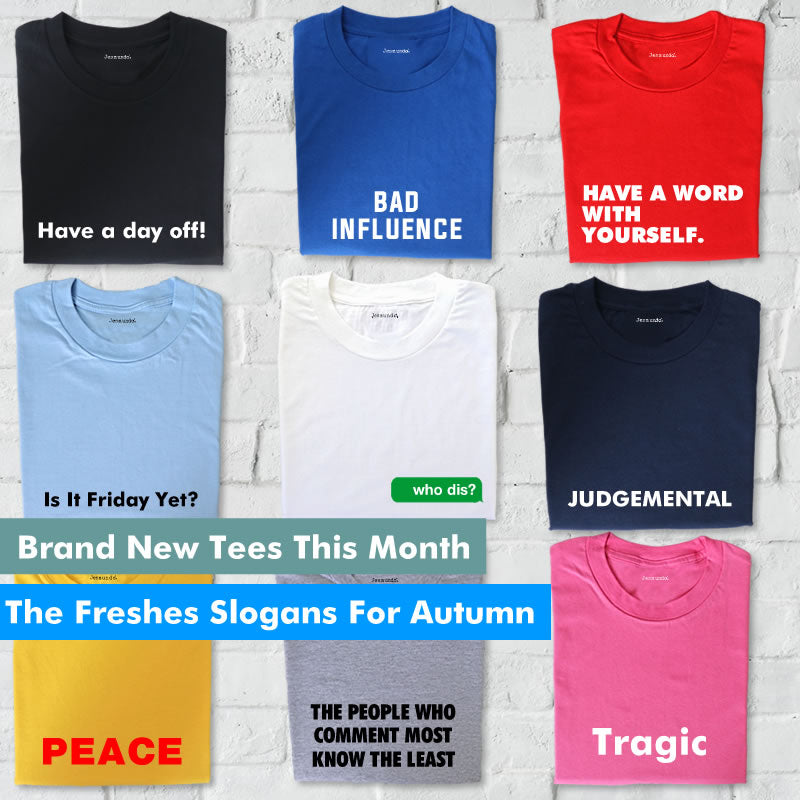 Brand New Slogan Tees For Autumn: Drop 1