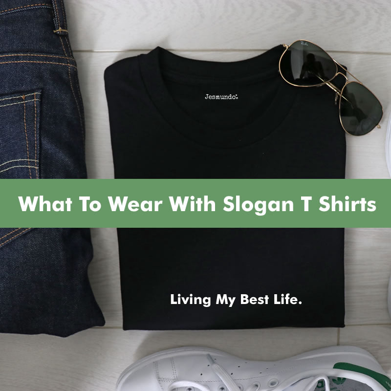 How To Wear Slogan T-Shirts - 7 Fashionable Ways To Stay On Trend