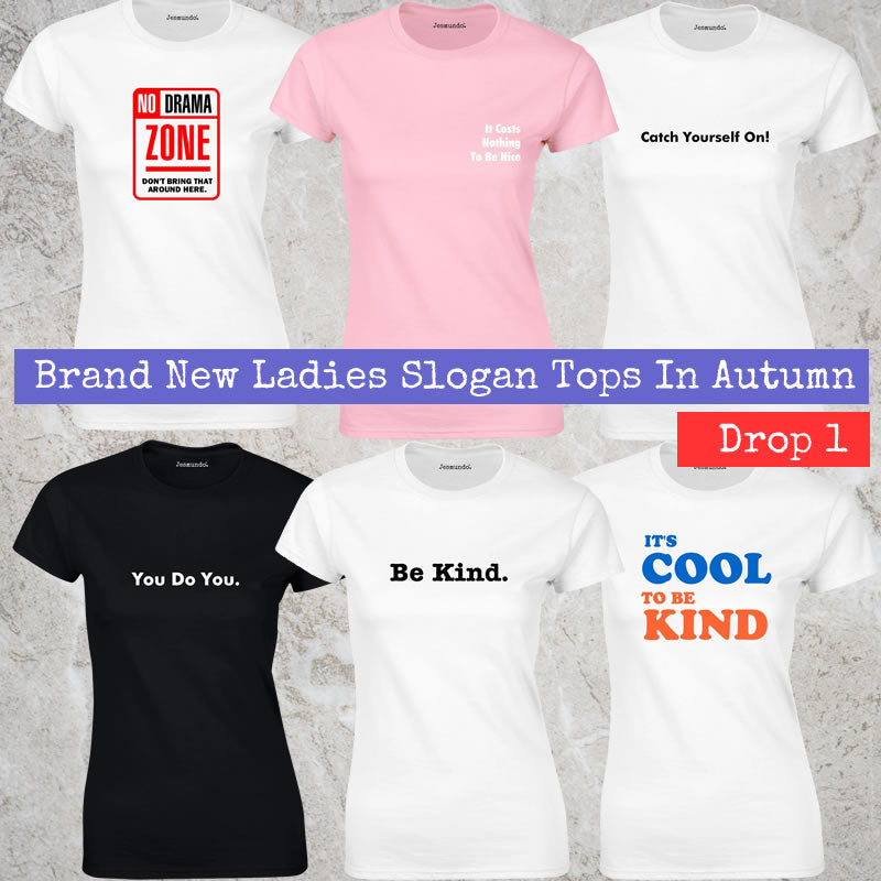 Brand New Ladies Slogan Tees For Autumn: Drop 1