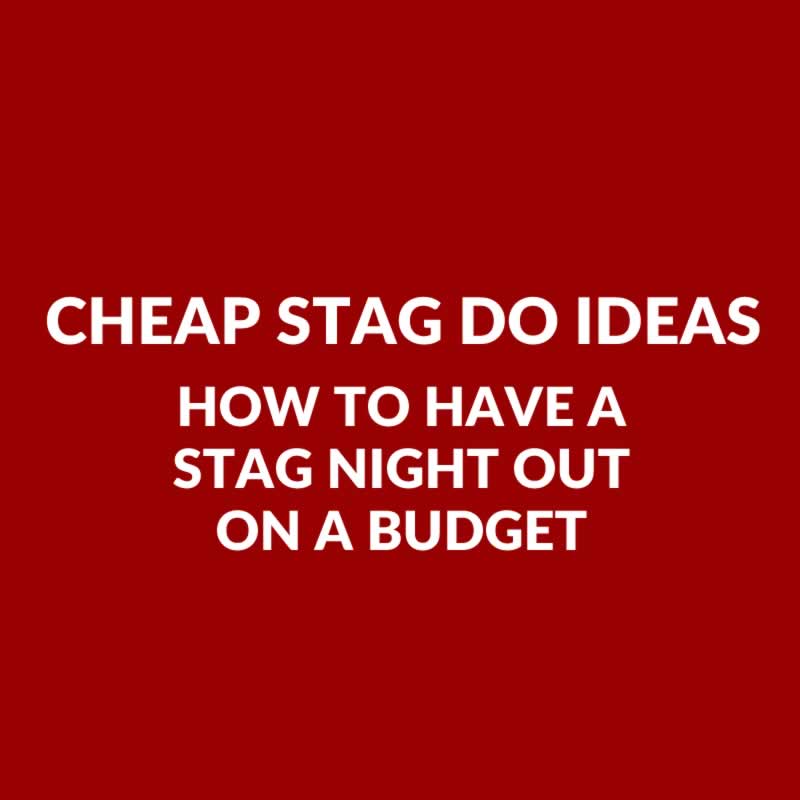Cheap Stag Do Ideas - How To Have A Stag Night On A Budget