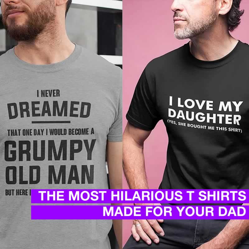 The Most Hilarious T-Shirts About Dads