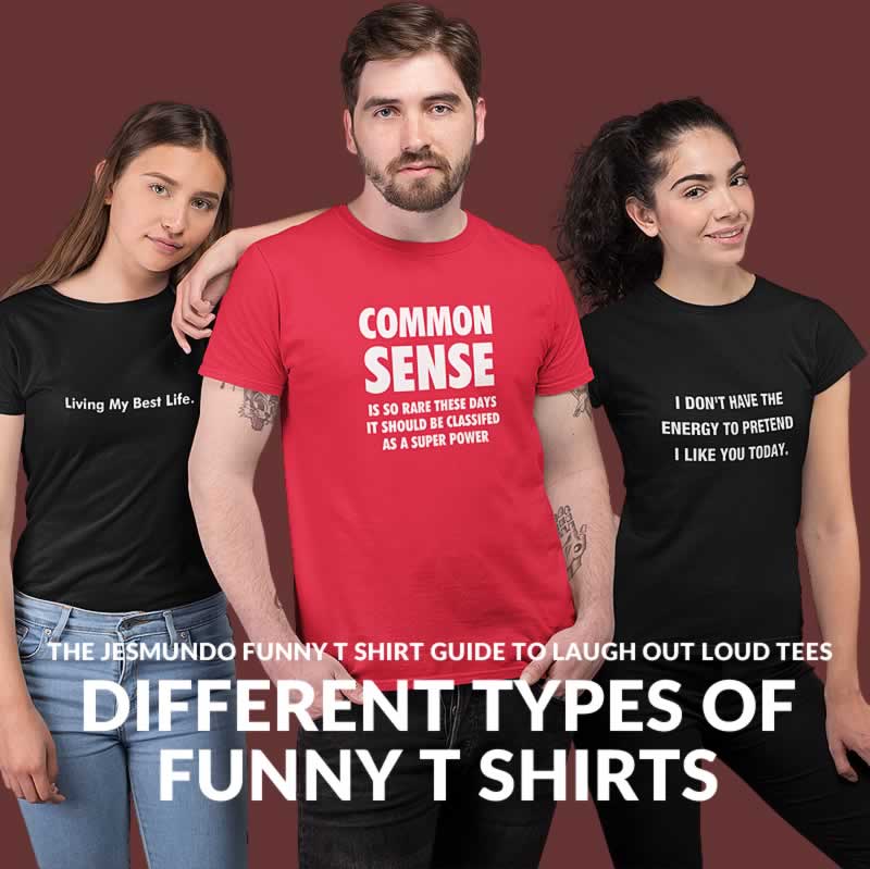Different Types Of Funny T Shirts That Make You Laugh