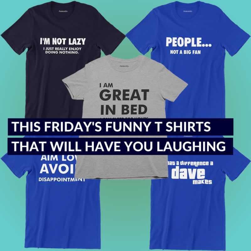 This Friday's Favourite Funny Tees