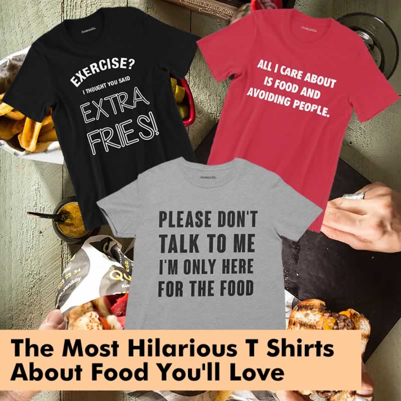 14 Of The Best Funny Food T Shirts