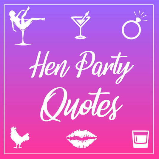 Hen Party Quotes