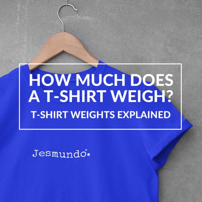 How Much Does A T Shirt Weigh? T-Shirt Weights Explained