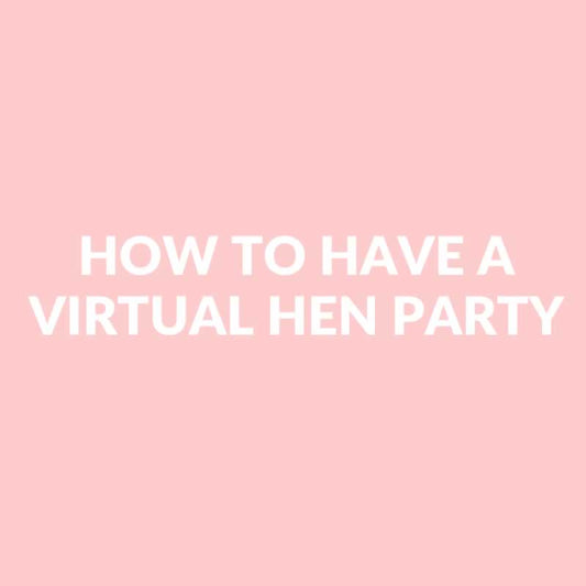 How To Have A Virtual Hen Party 