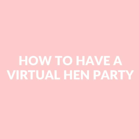 How To Have A Virtual Hen Party 