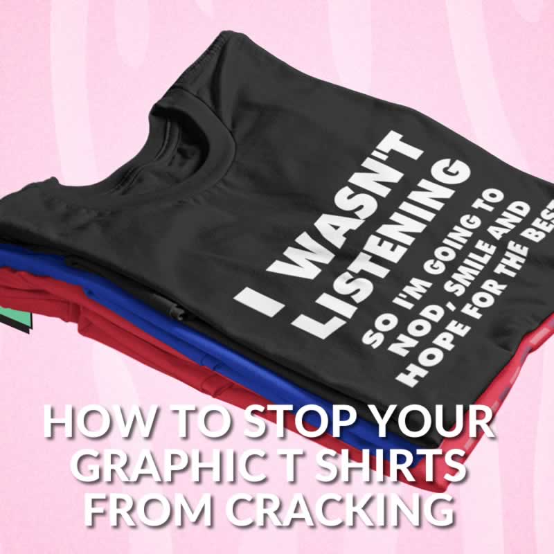 How To Stop Graphic T Shirts From Cracking