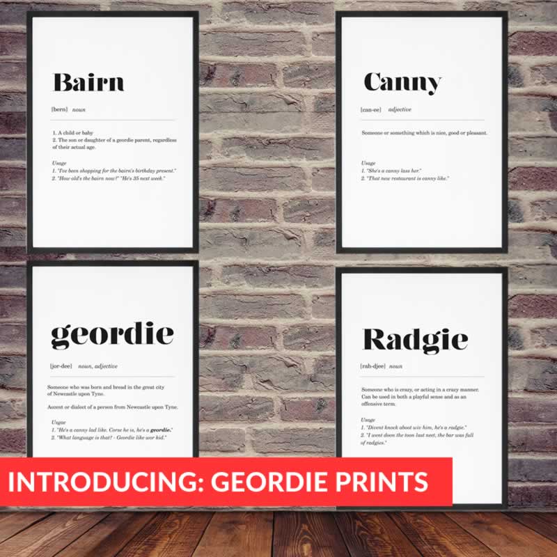 Introducing Geordie Prints! Geordie Definitions For Your Walls