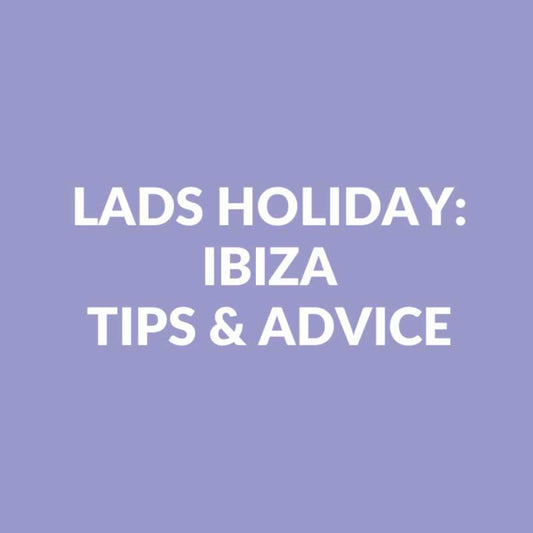 Lads Holiday To Ibiza - Guide And Tips