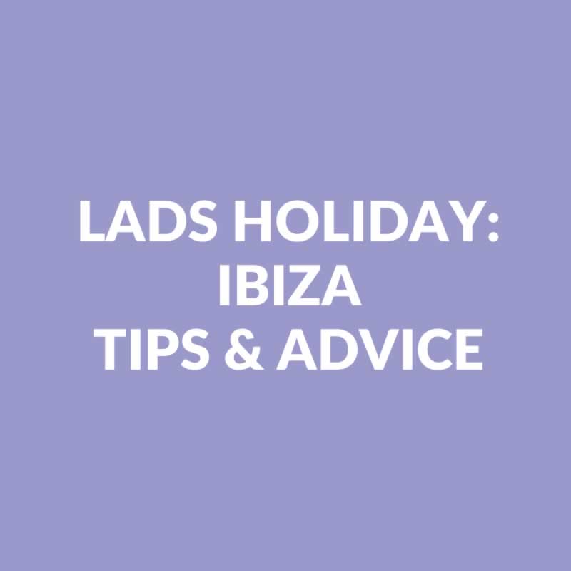 Lads Holiday To Ibiza - Guide And Tips