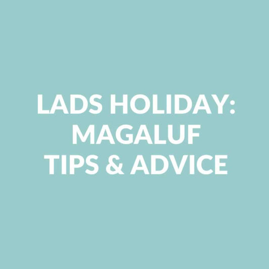 Magaluf Lads Holiday Destination Guide & Tips