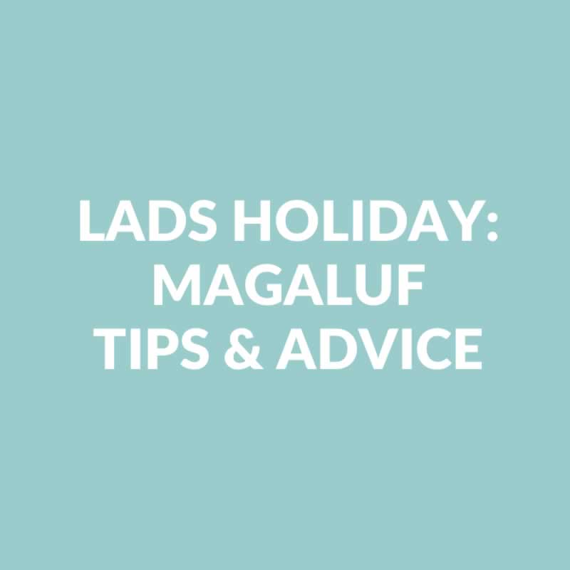 Magaluf Lads Holiday Destination Guide & Tips