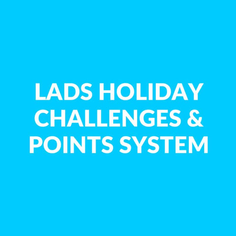 Lads Holiday Challenges & Points System