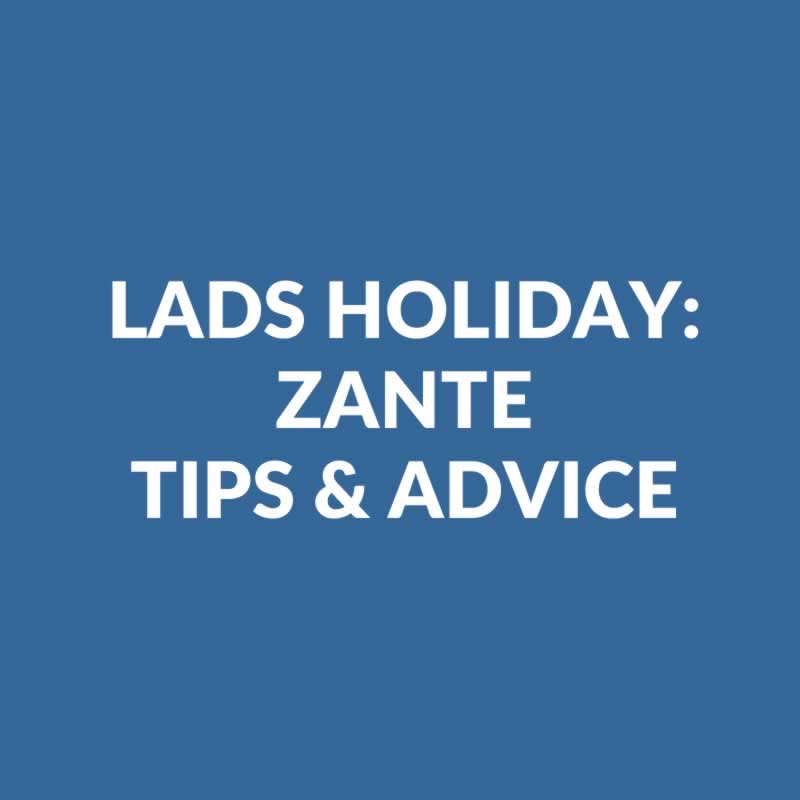 Lads Holiday In Zante, Greece - Tips & Destination Guide