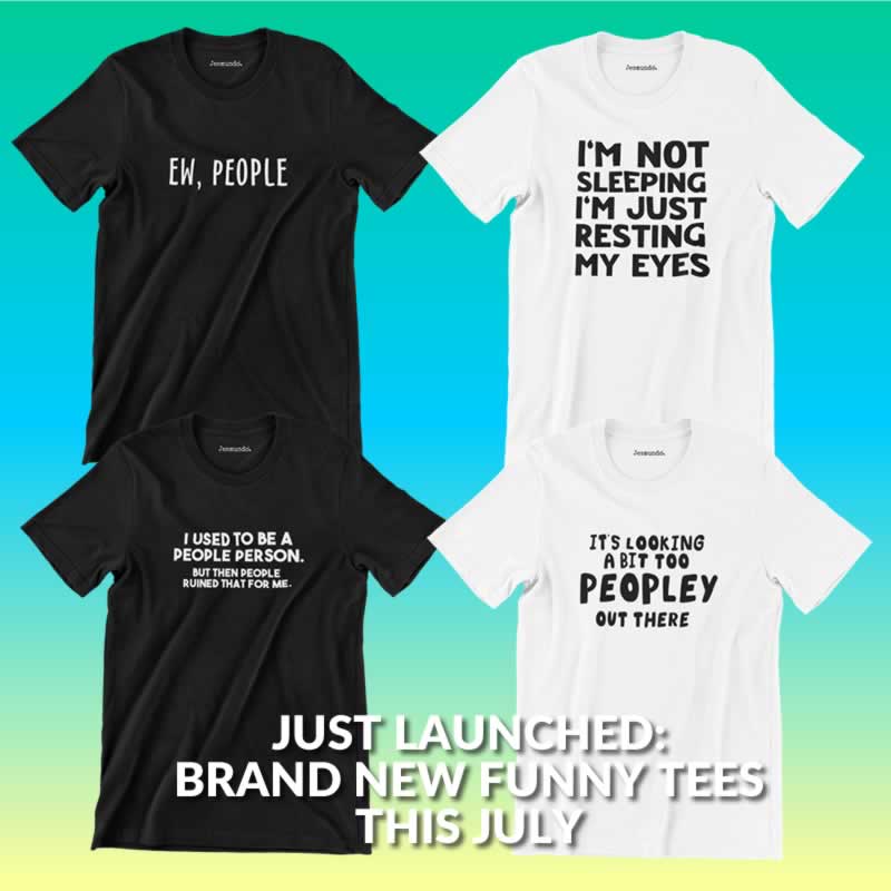 Just Launched: Brand New Funny Tees For July 2023