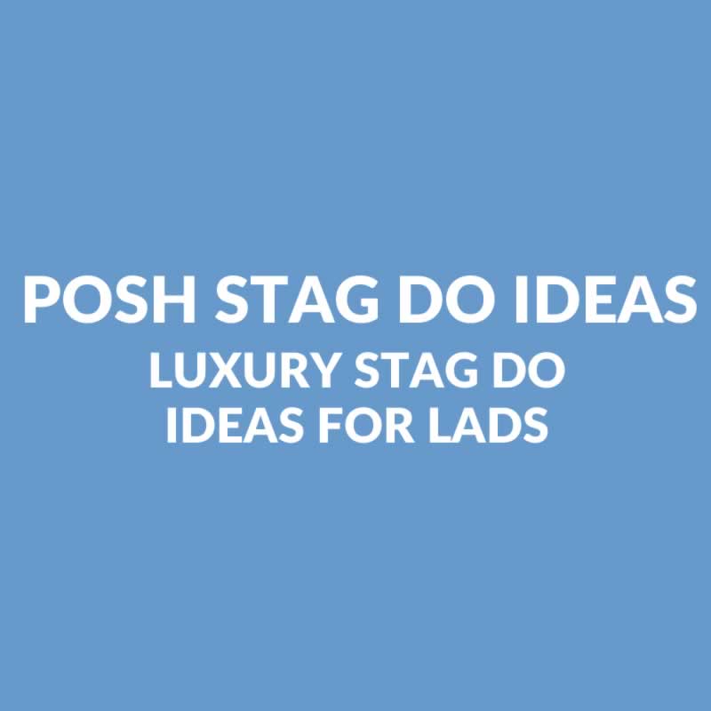 Posh Stag Do Ideas - Luxury Stag Weekends For Classy Groups Of Lads