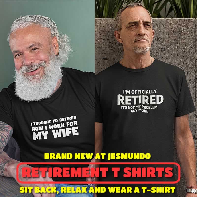 The Best T-Shirts For Your Retirement Are Here