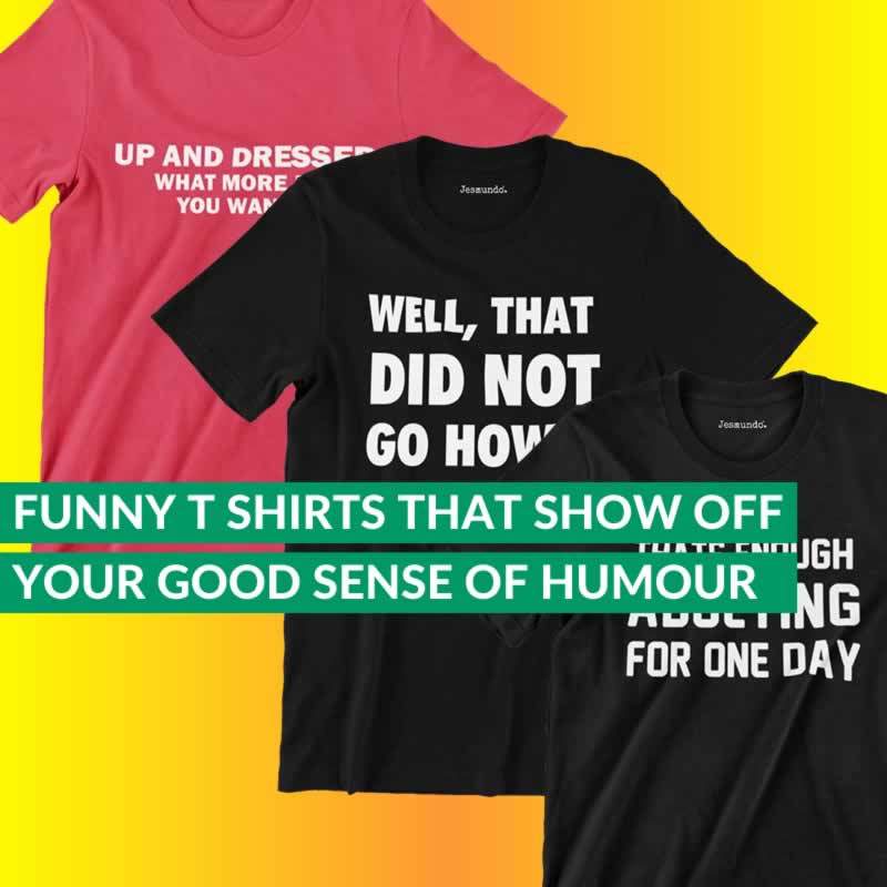 These 19 T-Shirts Will Show Off Your Sense Of Humour