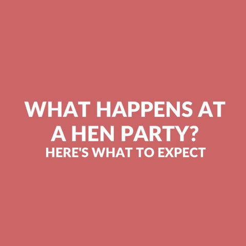 What Happens At A Hen Party? Here's What To Expect