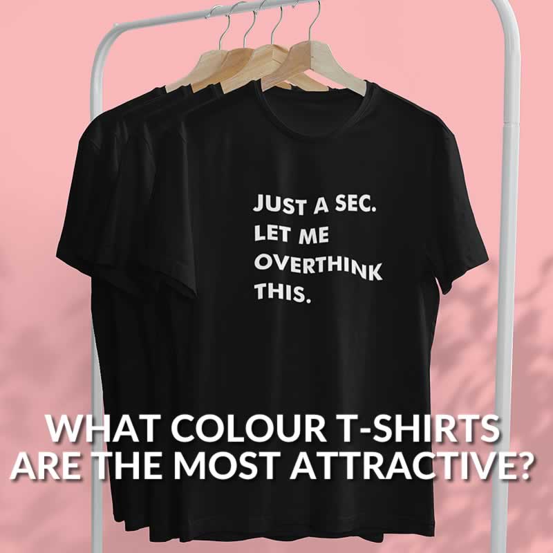 What Colour T Shirts Are The Most Attractive? Here's What To Choose
