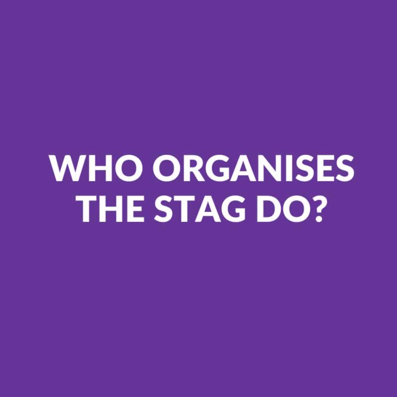Who Organises The Stag Do?