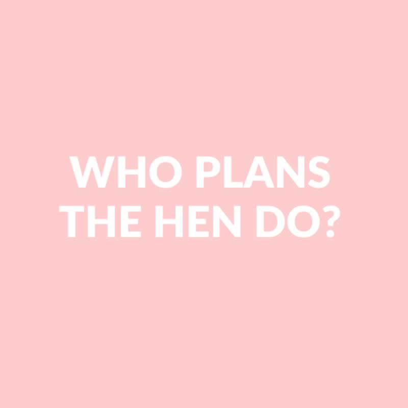 Who Plans The Hen Party?