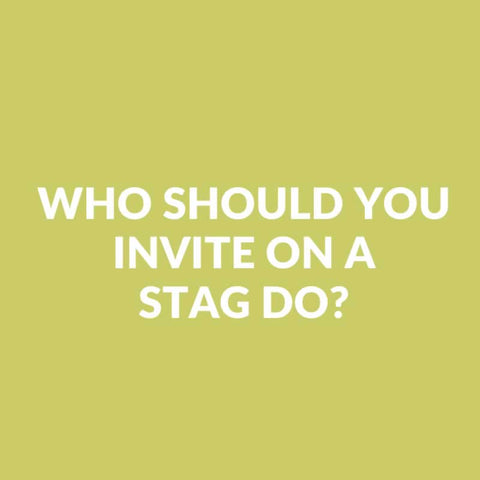 Who Should You Invite On A Stag Do?