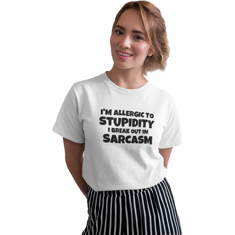 I'm Allergic To Stupidity I Break Out In Sarcasm T Shirt