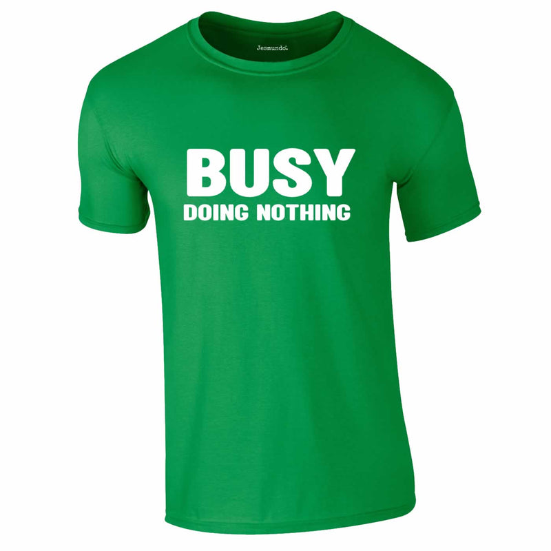 Busy Doing Nothing Tee In Green