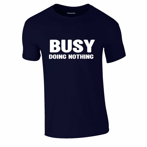 Busy Doing Nothing Tee In Navy