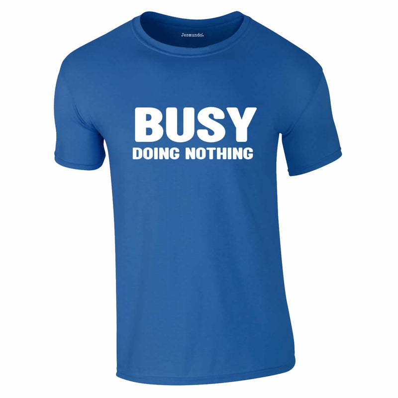 Busy Doing Nothing Tee In Royal