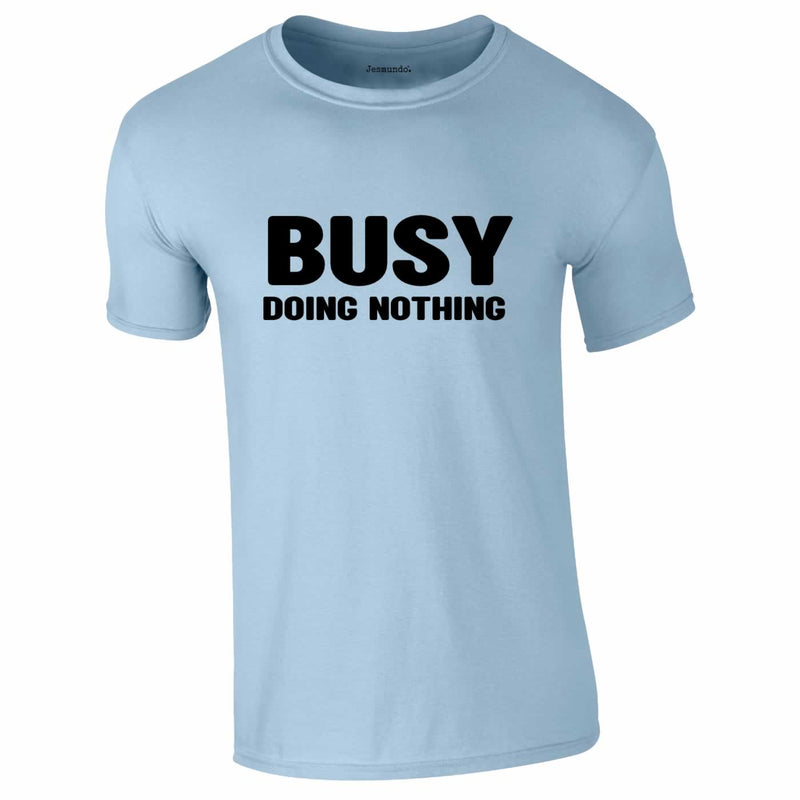 Busy Doing Nothing Tee In Sky