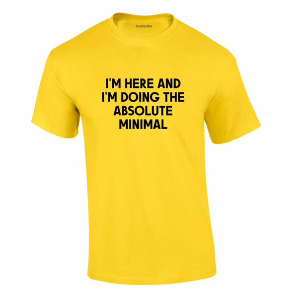 I'm Here And I'm Doing The Absolute Minimal Tee In Yellow