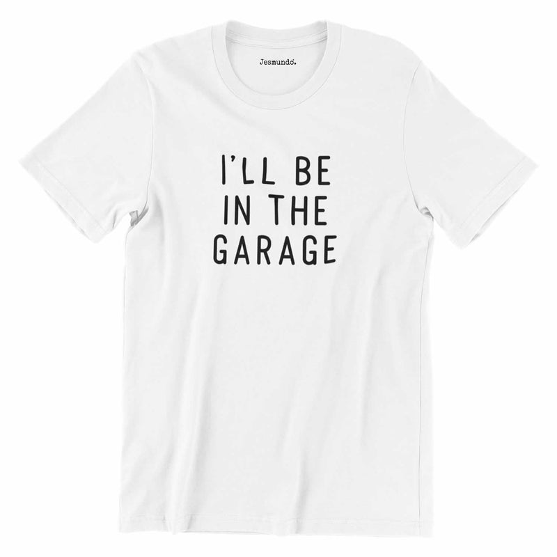 I'll Be In The Garage Tee In White
