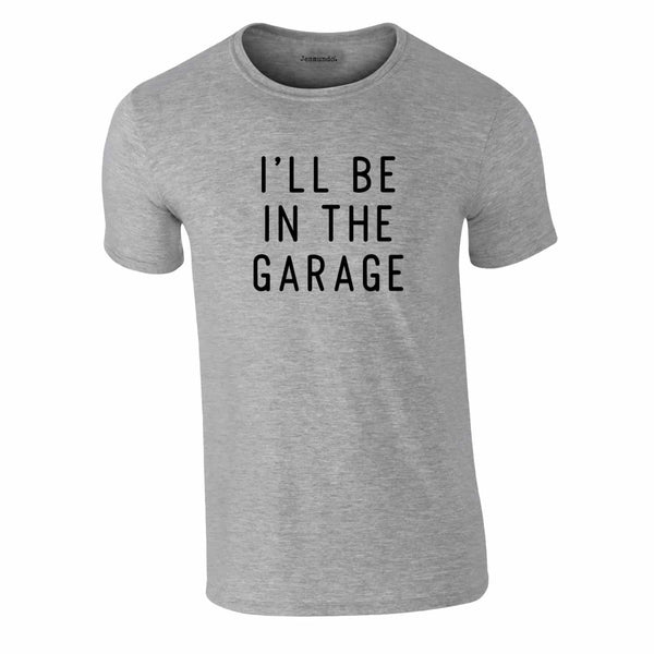 I'll Be In The Garage Tee In Grey