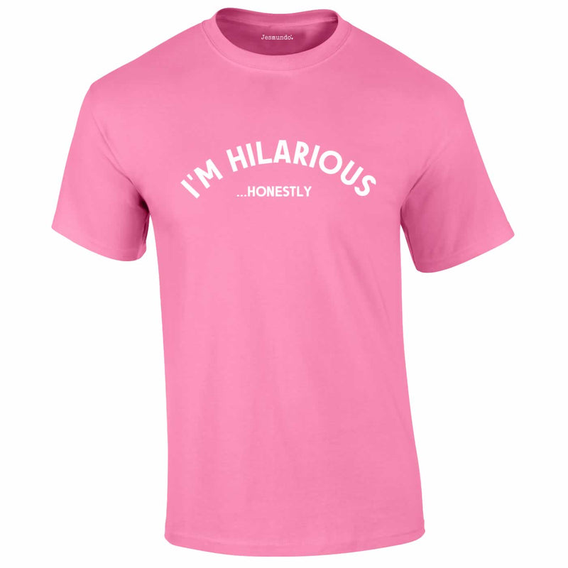 I'm Hilarious Honestly Tee In Pink