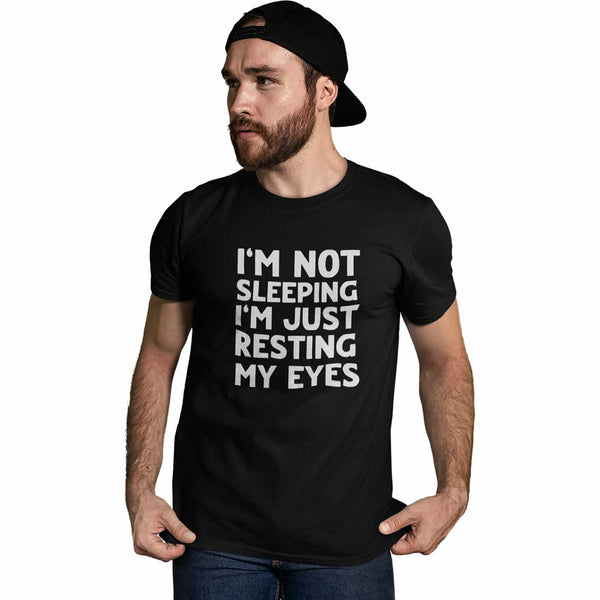 I'm Not Sleeping I'm Just Resting My Eyes Men's T-Shirt