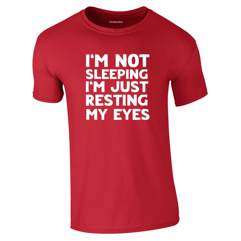 I'm Not Sleeping I'm Just Resting My Eyes Tee In Red